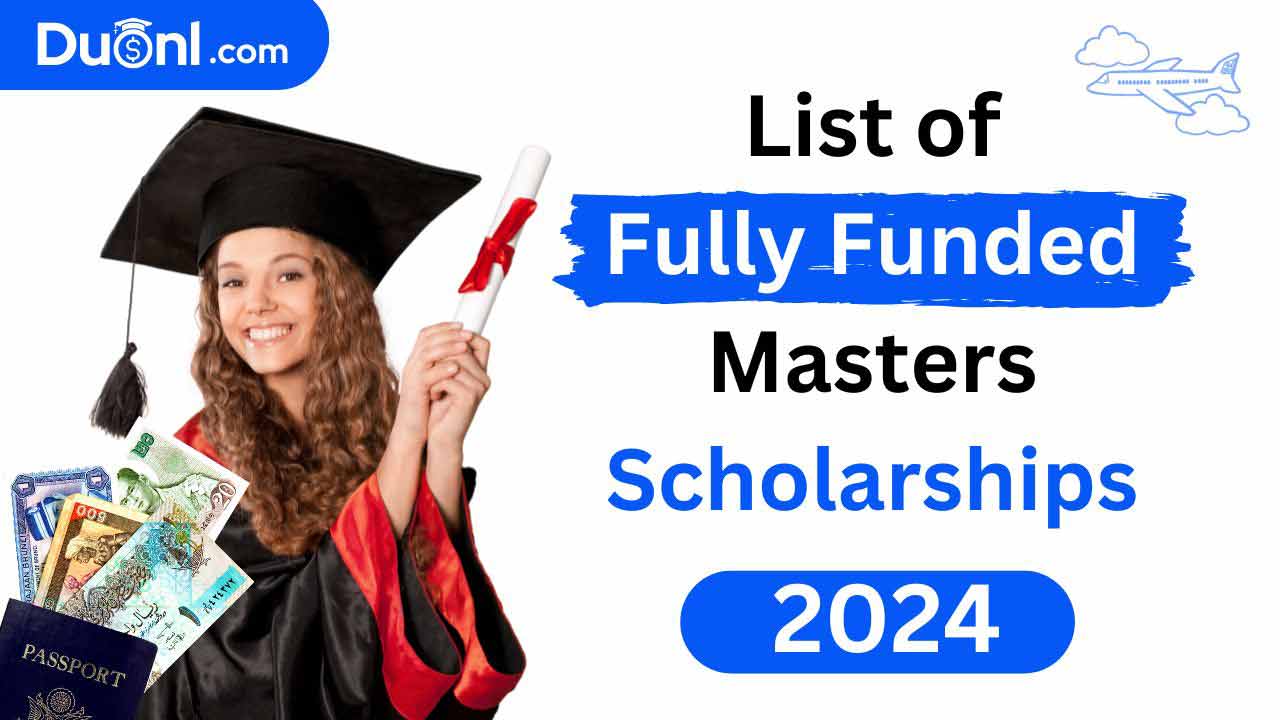 List of Fully Funded Masters Scholarships for International Students 2024